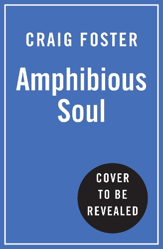 Бумажная книга «Amphibious Soul: Finding the Wild in a Tame World», автор Крейг Фостер - фото №1