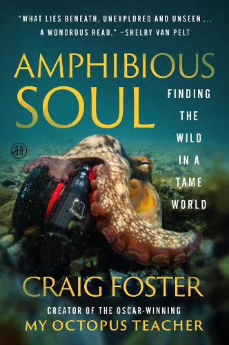 Паперова книга «Amphibious Soul: Finding the Wild in a Tame World», автор Крейг Фостер - фото №1
