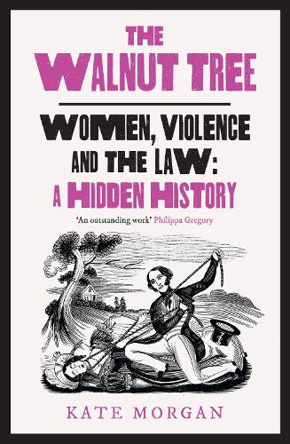 Бумажная книга «The Walnut Tree: Women, Violence and the Law – a Hidden History», автор Кейт Морган - фото №1