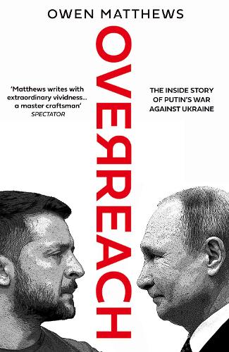 Бумажная книга «Overreach: The Inside Story of Putin’s War Against Ukraine», автор Оуэн Мэтьюз - фото №1