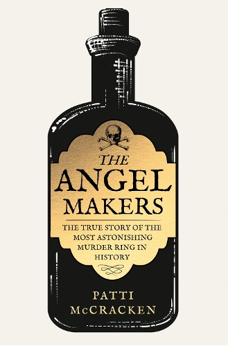 Паперова книга «The Angel Makers: The True Story of the Most Astonishing Murder Ring in History», автор Патті МакКракен - фото №1