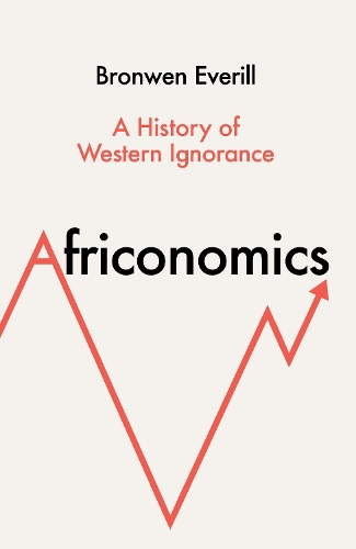 Бумажная книга «Africonomics: A History of Western Ignorance», автор Бронвен Эверилл - фото №1