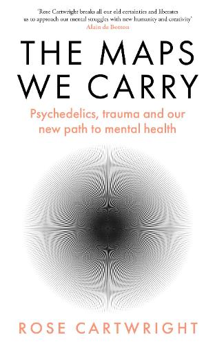 Паперова книга «The Maps We Carry: Psychedelics, Trauma and Our New Path to Mental Health», автор Роуз Картрайт - фото №1