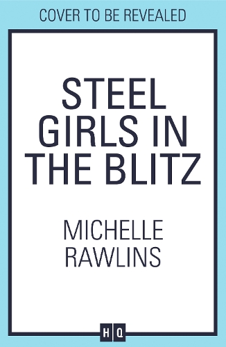 Паперова книга «Steel Girls in the Blitz», автор Мішель Роулінс - фото №1