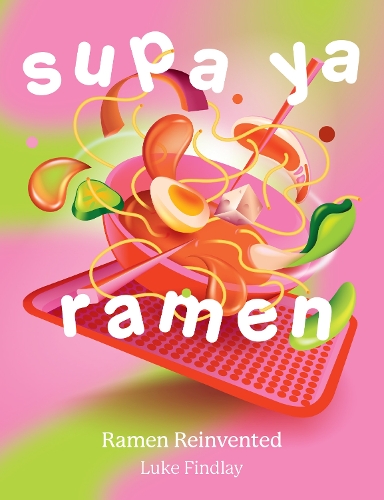Бумажная книга «Supa Ya Ramen: Ramen Reinvented», автор Люк Финдли - фото №1