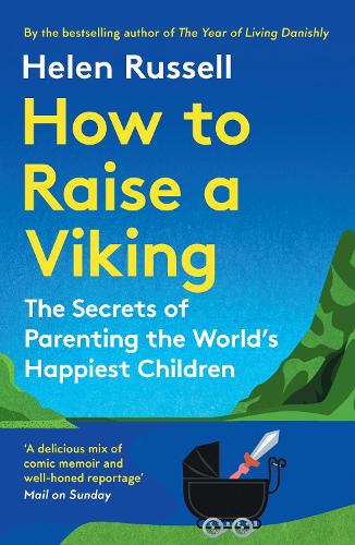 Бумажная книга «How to Raise a Viking: The Secrets of Parenting the World’s Happiest Children», автор Хелен Расселл - фото №1