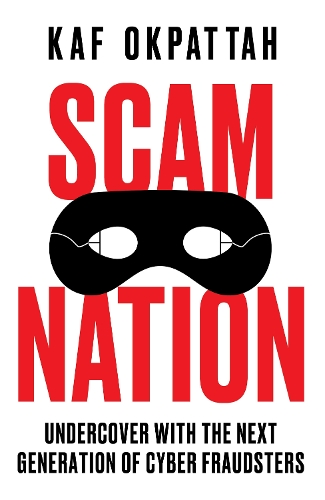 Паперова книга «Scam Nation: Undercover with the Next Generation of Cyber Fraudsters», автор Каф Окпатта - фото №1