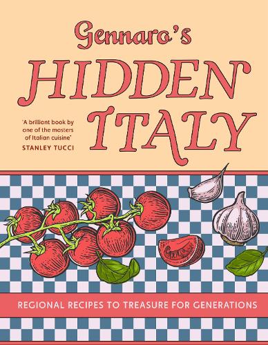 Бумажная книга «Gennaro’s Hidden Italy: Regional Recipes to Treasure for Generations», автор Дженнаро Конталдо - фото №1