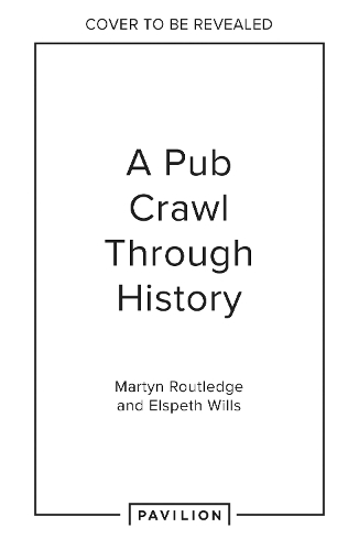 Бумажная книга «Radicals, Rebels and Royals: A Pub Crawl Through British History», авторов Элспет Уиллс, Мартин Раутледж - фото №1