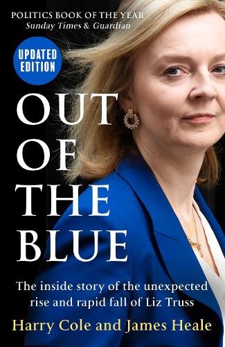 Паперова книга «Out of the Blue: The Inside Story of the Unexpected Rise and Rapid Fall of Liz Truss», авторів Гаррі Коул, Джеймс Хіл - фото №1