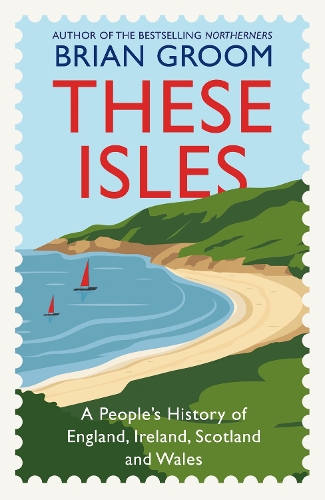 Бумажная книга «These Isles: A People’s History of England, Ireland, Scotland and Wales», автор Брайан Грум - фото №1