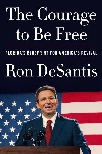Бумажная книга «The Courage to Be Free: Florida's Blueprint for America's Revival», автор Рон ДеСантис - фото №1