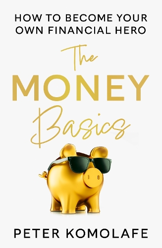 Бумажная книга «The Money Basics: How to Become Your Own Financial Hero», автор Питер Комолафе - фото №1