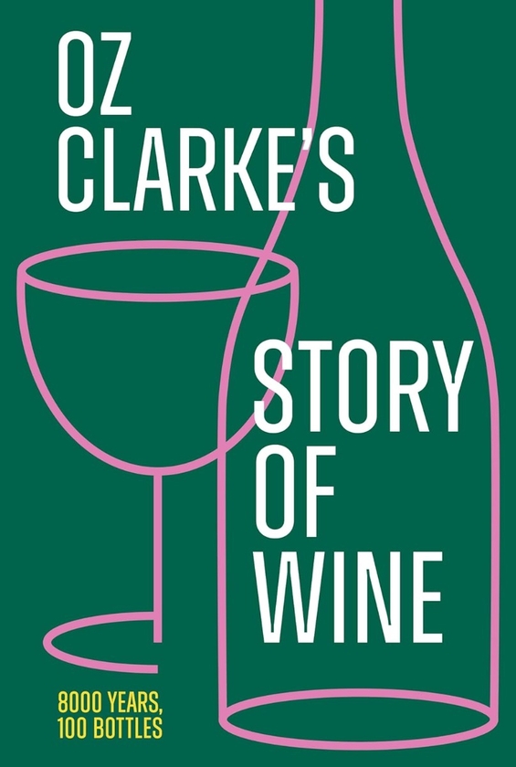 Бумажная книга «Oz Clarke's Story of Wine: 8000 Years, 100 Bottles», автор Оз Кларк - фото №1