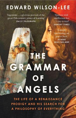 Паперова книга «The Grammar of Angels: The Life of a Renaissance Prodigy and His Search for a Philosophy of Everything», автор Едвард Вілсон-Лі - фото №1