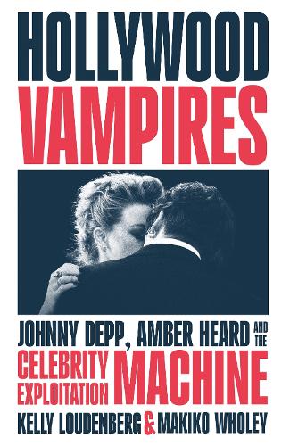Бумажная книга «Hollywood Vampires: Johnny Depp, Amber Heard and the Celebrity Exploitation Machine», авторов Келли Лауденберг, Макико Уоли - фото №1