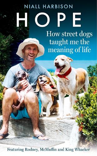 Бумажная книга «Hope – How Street Dogs Taught Me the Meaning of Life: Featuring Rodney, Mcmuffin and King Whacker», автор Найл Харбисон - фото №1