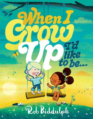 Бумажная книга «When I Grow Up I’d Like to Be…», автор Роб Биддульф - фото №1