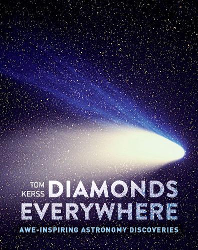 Бумажная книга «Diamonds Everywhere: Awe-Inspiring Astronomy Discoveries», автор Том Керсс - фото №1