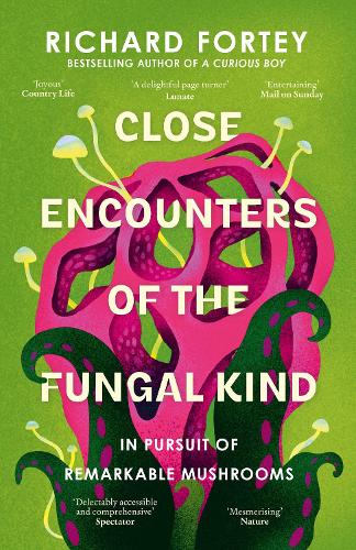 Бумажная книга «Close Encounters of the Fungal Kind: In Pursuit of Remarkable Mushrooms», автор Ричард Форти - фото №1