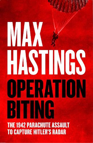 Бумажная книга «Operation Biting: The 1942 Parachute Assault to Capture Hitler’s Radar», автор Макс Гастингс - фото №1