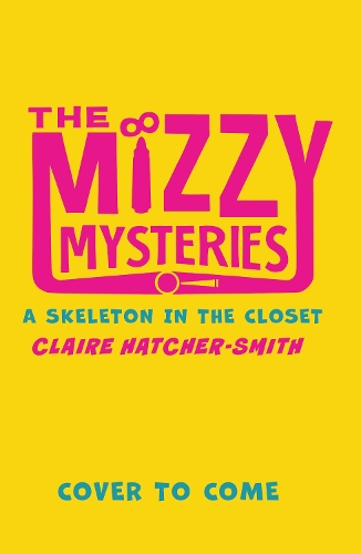 Бумажная книга «The Mizzy Mysteries: A Skeleton in the Closet», автор Клэр Хэтчер-Смит - фото №1