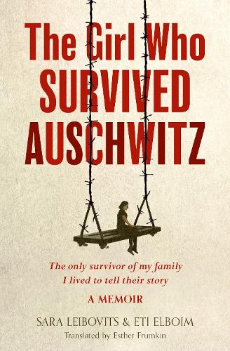 Паперова книга «The Girl Who Survived Auschwitz», авторів Еті Ельбойм, Сара Лейбовіц - фото №1