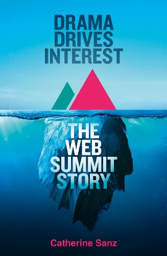 Бумажная книга «Drama Drives Interest: The Web Summit Story», автор Кэтрин Санз - фото №1