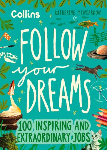 Паперова книга «Follow Your Dreams: 100 Inspiring and Extraordinary Jobs» - фото №1