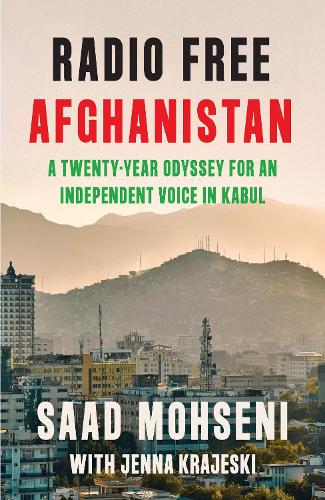 Бумажная книга «Radio Free Afghanistan: A Twenty-Year Odyssey for an Independent Voice in Kabul», авторов Дженна Крайески, Саад Мохсени - фото №1