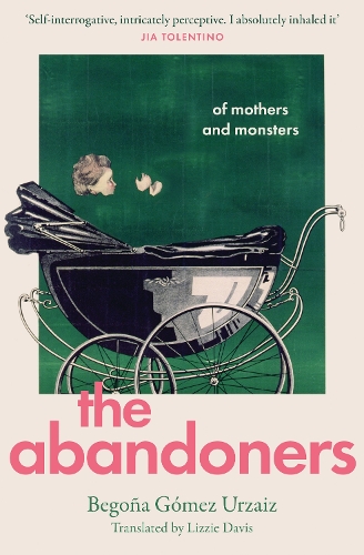 Бумажная книга «The Abandoners: Of Mothers and Monsters», автор Бегонья Гомес Урзайз - фото №1