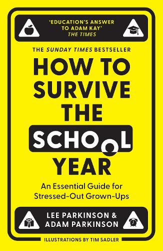 Бумажная книга «How to Survive the School Year: An Essential Guide for Stressed-out Grown-Ups», авторов Адам Паркинсон, Ли Паркинсон - фото №1