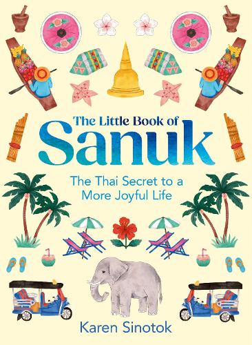 Бумажная книга «The Little Book of Sanuk: The Thai Secret to a More Joyful Life», автор Карен Синоток - фото №1