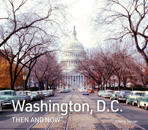Бумажная книга «Washington, D.C. Then and Now», автор Эмма Таннер - фото №1