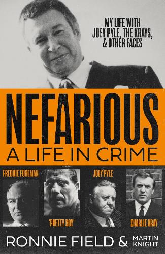 Паперова книга «Nefarious: A Life in Crime – My Life with Joey Pyle, the Krays and Other Faces», автор Ронні Філд - фото №1