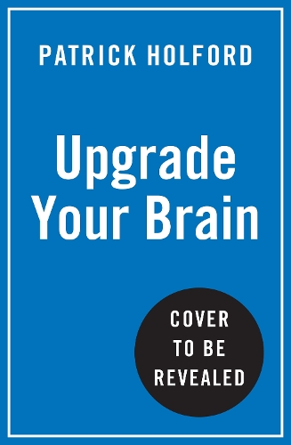 Бумажная книга «Upgrade Your Brain: Unlock Your Life’s Full Potential», автор Патрик Холфорд - фото №1