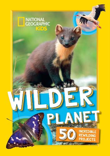 [object Object] «Wilder Planet: 50 Inspiring Rewilding Projects», автор National Geographic Kids - фото №1
