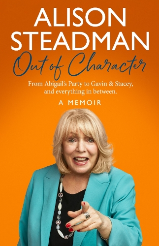 Бумажная книга «Out of Character: From Abigail’s Party to Gavin and Stacey, and Everything in Between», автор Элисон Стедман - фото №1