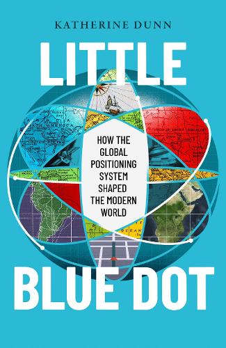 Бумажная книга «Little Blue Dot: How the Global Positioning System Shaped the Modern World», автор Кэтрин Данн - фото №1