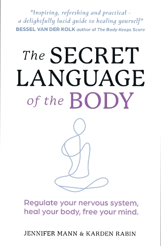 Паперова книга «The Secret Language of the Body: Regulate Your Nervous System, Heal Your Body, Free Your Mind», авторів Дженніфер Манн, Карден Рабін - фото №1