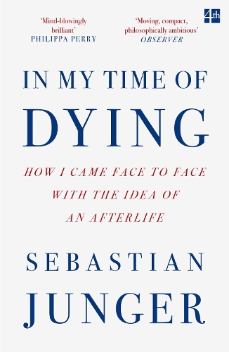 Бумажная книга «In My Time of Dying: How I Came Face to Face with the Idea of an Afterlife», автор Себастьян Юнгер - фото №1