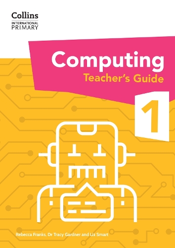 [object Object] «International Primary Computing Teacher’s Guide: Stage 1», авторов Трейси Гарднер, Лиз Смарт, Ребекка Фрэнкс - фото №1
