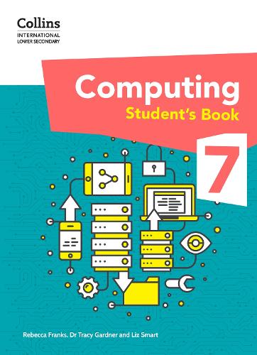 Паперова книга «International Lower Secondary Computing Student's Book: Stage 7», авторів Трейсі Гарднер, Ліз Смарт, Ребекка Френкс - фото №1