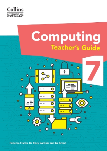 Бумажная книга «International Lower Secondary Computing Teacher’s Guide: Stage 7», авторов Трейси Гарднер, Лиз Смарт, Ребекка Фрэнкс - фото №1