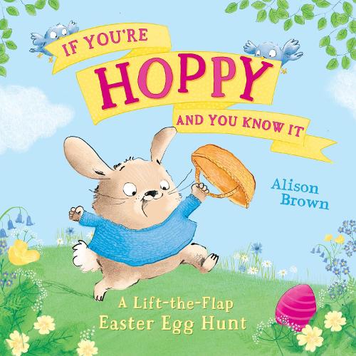 Бумажная книга «If You’re Hoppy and You Know It: A Lift-the-Flap Easter Egg Hunt», автор Элисон Браун - фото №1