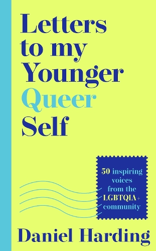 [object Object] «Letters to My Younger Queer Self: Inspiring, Influential Voices from the Lgbtqia+ Community» - фото №1