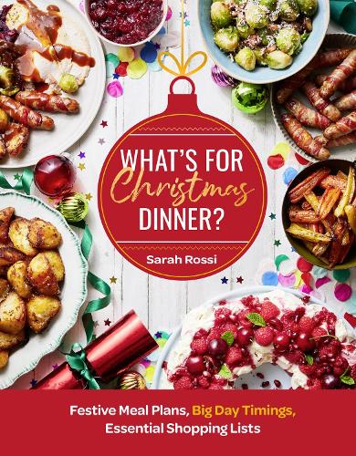 Бумажная книга «What’s For Christmas Dinner?: Festive Meal Plans, Big-Day Timings, Essential Shopping Lists», автор Сара Росси - фото №1