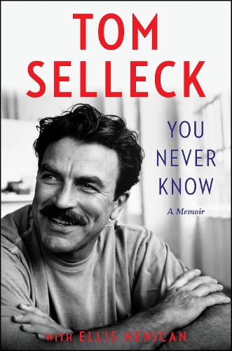 Паперова книга «You Never Know: A Memoir», автор Том Селлек - фото №1