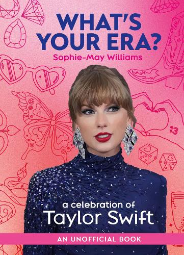 Бумажная книга «What’s Your Era?: A Celebration of Taylor Swift», автор Софи-Мэй Уильямс - фото №1