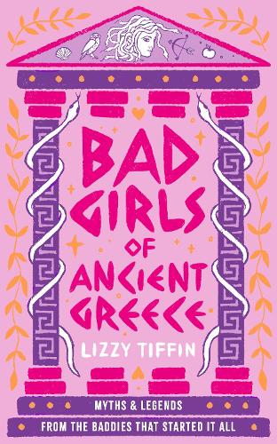Бумажная книга «Bad Girls of Ancient Greece: Myths and Legends from the Baddies That Started it All», автор Лиззи Тиффин - фото №1